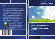 Bookcover of Jesus die Epiphanie des Supernamen. Panikkars Christologie Prayāṇa 4