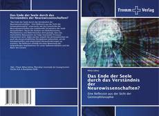 Buchcover von Das Ende der Seele durch das Verständnis der Neurowissenschaften?