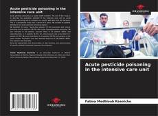Bookcover of Acute pesticide poisoning in the intensive care unit