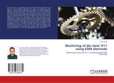Capa do livro de Machining of die steel- H11 using EDM electrode 