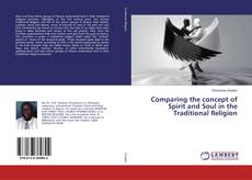 Comparing the concept of Spirit and Soul in the Traditional Religion kitap kapağı