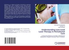 Bookcover of Understanding Low-Level Laser Therapy in Periodontal Care