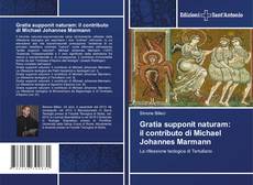 Couverture de Gratia supponit naturam: il contributo di Michael Johannes Marmann