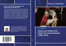 Capa do livro de Verso una Chiesa Una Paolo VI e l'ecumenismo (1963-1978) 