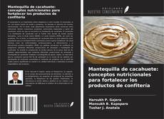 Capa do livro de Mantequilla de cacahuete: conceptos nutricionales para fortalecer los productos de confitería 