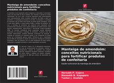 Couverture de Manteiga de amendoim: conceitos nutricionais para fortificar produtos de confeitaria