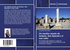 Bookcover of Un martire venuto da lontano. San Sperate e il suo culto.