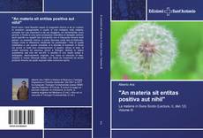 Bookcover of "An materia sit entitas positiva aut nihil"