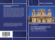 Bookcover of La Chiesa particolare e la sua organizzazione