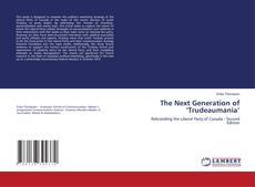 Capa do livro de The Next Generation of ‘Trudeaumania’ 