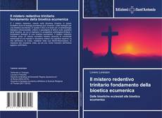 Borítókép a  Il mistero redentivo trinitario fondamento della bioetica ecumenica - hoz