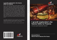 I grandi esploratori che hanno fatto la Francia kitap kapağı