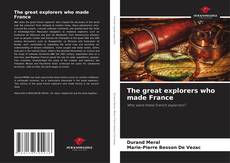 Обложка The great explorers who made France