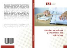 Relation bancaire et performance des entreprises kitap kapağı
