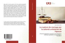 Bookcover of La rupture du mariage par la volonté unilatérale de l'épouse