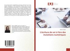 Couverture de L'écriture de soi à l'ère des mutations numériques