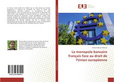 Copertina di Le monopole bancaire français face au droit de l'Union européenne
