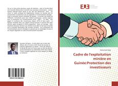 Couverture de Cadre de l'exploitation minière en Guinée:Protection des investisseurs