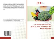 Обложка Les fibres alimentaires dans la prise en charge du diabete type2