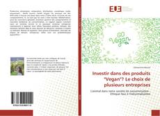 Copertina di Investir dans des produits "Vegan"? Le choix de plusieurs entreprises