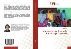 Bookcover of La polygynie au Ghana: le cas du pays Dagomba