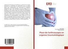 Portada del libro de Place de l'arthroscopie en urgence traumatologique