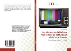 Couverture de Les chaines de Télévision Arabes face au soft power de la serie Turque