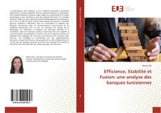 Обложка Efficience, Stabilité et Fusion: une analyse des banques tunisiennes
