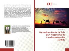 Portada del libro de Dynamique Locale de Paix DLP, mécanisme de transformation des conflits