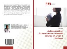 Autonomisation économique de la femme salariee en union à Kinshasa kitap kapağı