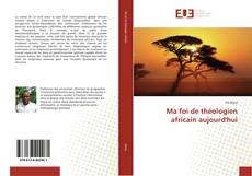 Capa do livro de Ma foi de théologien africain aujourd'hui 