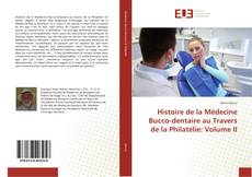Copertina di Histoire de la Médecine Bucco-dentaire au Travers de la Philatélie: Volume II