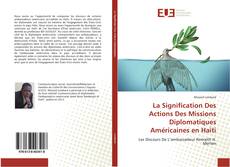 La Signification Des Actions Des Missions Diplomatiques Américaines en Haïti kitap kapağı