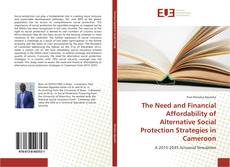 Buchcover von The Need and Financial Affordability of Alternative Social Protection Strategies in Cameroon