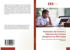 Couverture de Protection de l'enfant à l'épreuve des travaux dangereux en RD.Congo