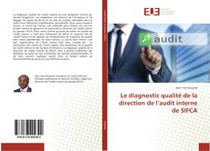 Couverture de Le diagnostic qualité de la direction de l’audit interne de SIFCA