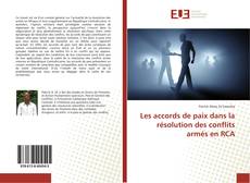 Bookcover of Les accords de paix dans la résolution des conflits armés en RCA