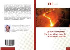 Couverture de Le travail informel: Est-il un atout pour le marché du travail?
