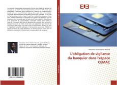 Bookcover of L'obligation de vigilance du banquier dans l'espace CEMAC