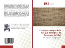 Bookcover of Etude phonétique de la Langue des Signes de Bouakako (LaSiBo)