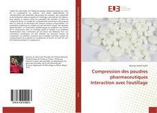 Copertina di Compression des poudres pharmaceutiques Interaction avec l'outillage