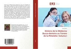 Histoire de la Médecine Bucco-dentaire au Travers de la Philatélie: Volume I kitap kapağı