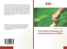Copertina di Les temps du groupe et la transformation de l’Affect
