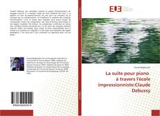 Capa do livro de La suite pour piano à travers l'école impressionniste:Claude Debussy 