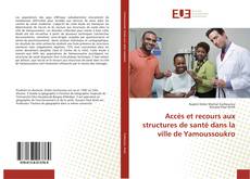 Capa do livro de Accès et recours aux structures de santé dans la ville de Yamoussoukro 