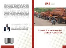 Buchcover von La Certification Forestière au Sud - Cameroun