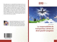 Copertina di La responsabilité du transporteur aérien en droit positif congolais
