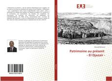 Bookcover of Patrimoine au présent - El Djazaïr -
