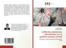 Couverture de L'effet des substances stimulatrices sur le système nerveux central