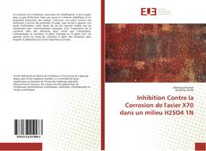 Copertina di Inhibition Contre la Corrosion de l'acier X70 dans un milieu H2SO4 1N